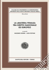 La «materia penale» tra diritto nazionale ed europeo libro di Donini M. (cur.); Foffani L. (cur.)