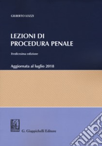 Lezioni di procedura penale libro di Lozzi Gilberto