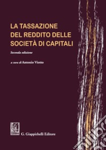 La tassazione del reddito delle società di capitali libro di Viotto A. (cur.)