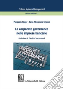 La corporate governance nelle imprese bancarie libro di Singer Pierpaolo; Sirianni Carlo Alessandro