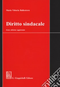 Diritto sindacale libro di Ballestrero Maria Vittoria