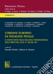 L'ordine europeo di indagine penale. Il nuovo volto della raccolta transnazionale delle prove nel d.gls. n. 198 del 2017 libro di Daniele M. (cur.); Kostoris R. E. (cur.)