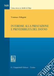Interesse alla prestazione e prevedibilità del danno libro di Pellegrini Tommaso