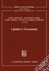 I giudici e l'economia libro di Ammannati L. (cur.); Corrias P. (cur.); Sartori F. (cur.)