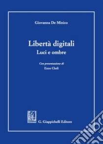 Libertà digitali. Luci e ombre libro di De Minico Giovanna