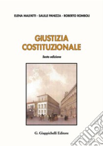 Giustizia costituzionale. Con Atti normativi libro di Malfatti Elena; Panizza Saulle; Romboli Roberto