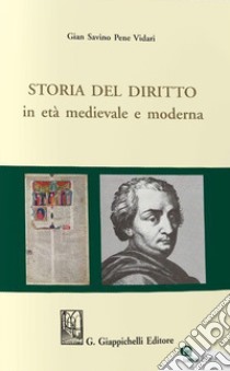 Storia del diritto in età medievale e moderna libro di Pene Vidari Gian Savino