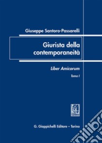 Giuseppe Santoro Passarelli. Giurista della contemporaneità. Liber amicorum libro