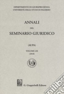 Annali del seminario giuridico dell'università di Palermo. Vol. 61 libro di Falcone G. (cur.)
