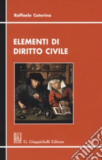 Elementi di diritto civile libro di Caterina Raffaele