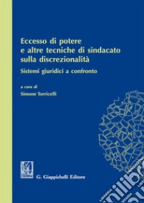 Eccesso di potere e altre tecniche di sindacato sulla discrezionalità. Sistemi giuridici a confronto libro di Torricelli S. (cur.)