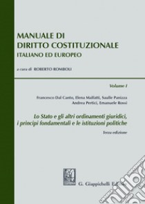 Manuale di diritto costituzionale italiano ed europeo. Vol. 1: Lo Stato e gli altri ordinamenti giuridici, i principi fondamentali e le istituzioni politiche libro di Romboli R. (cur.)