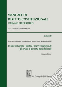 Manuale di diritto costituzionale italiano ed europeo. Vol. 2: Le fonti del diritto, i diritti e i doveri costituzionali e gli organi di garanzia giurisdizionale libro di Romboli R. (cur.)