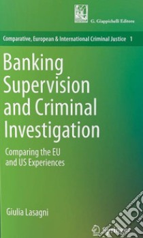 Fundamental rights in banking criminal investigation and supervision libro di Lasagni Giulia