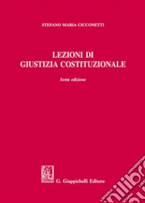 Lezioni di giustizia costituzionale libro di Cicconetti Stefano Maria