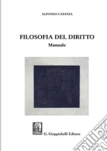 Filosofia del diritto. Manuale libro di Catania Alfonso