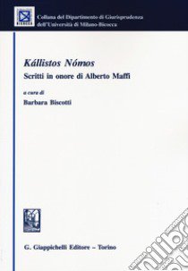 Kallistos Nomos. Scritti In Onore Di Alberto Maffi libro di Biscotti B. (cur.)