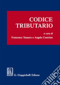 Codice tributario libro di Tesauro F. (cur.); Contrino A. (cur.)