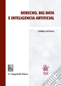 Derecho, big data e inteligencia artificial libro di Ottolia Andrea