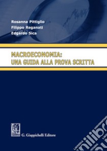 Macroeconomia: una guida alla prova scritta libro di Pittiglio Rosanna; Reganati Filippo; Sica Edgardo