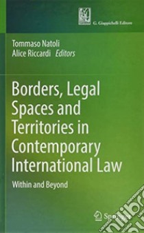 Borders, legal spaces and territories in contemporary international law libro di Riccardi Alice