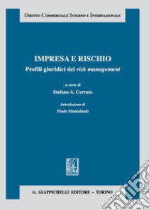 Impresa e rischio. Profili giuridici del risk management libro di Cerrato S. A. (cur.)