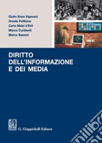 Diritto dell'informazione e dei media libro di Vigevani Giulio Enea; Pollicino Oreste; Melzi d'Eril Carlo