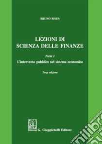 Lezioni di scienza delle finanze. Vol. 1: L'intervento pubblico nel sistema economico libro di Bises Bruno