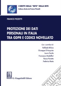 Protezione dei dati personali in Italia tra GDPR e codice novellato libro di Pizzetti F. (cur.)