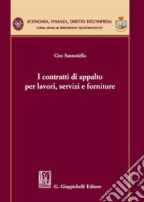 I contratti di appalto per lavori, servizi e forniture libro di Santoriello Ciro