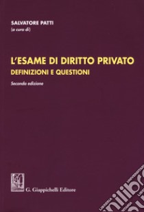 L'esame di diritto privato. Definizioni e questioni libro di Patti S. (cur.)