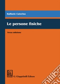 Le persone fisiche libro di Caterina Raffaele