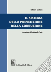 Il sistema della prevenzione della corruzione libro di Cantone Raffaele