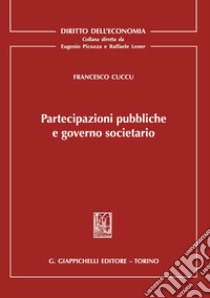 Partecipazioni pubbliche e governo societario libro di Cuccu Francesco