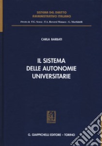 Il sistema delle autonomie universitarie libro di Barbati Carla