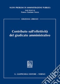 Contributo sull'effettività del giudicato amministrativo libro di Urbano Graziana