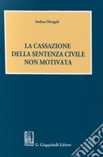 La cassazione della sentenza civile non motivata libro di Mengali Andrea