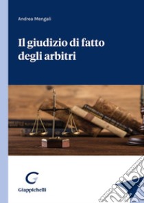 il giudizio di fatto degli arbitri libro di Mengali Andrea