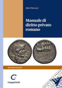 Manuale di diritto privato romano libro di Petrucci Aldo