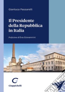 Il Presidente della Repubblica in Italia libro di Passarelli Gianluca