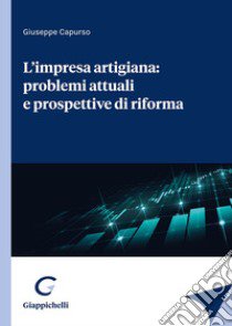 L'impresa artigiana: problemi attuali e prospettive di riforma libro di Capurso Giuseppe