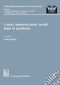 I nuovi ammortizzatori sociali dopo la pandemia libro di Balletti E. (cur.)