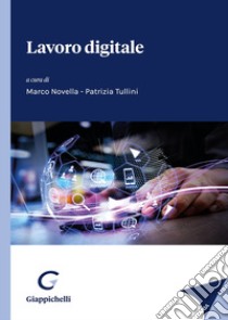 Lavoro digitale libro di Novella M. (cur.); Tullini P. (cur.)