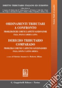 Ordinamenti tributari a confronto. Problematiche comuni e aspetti sanzionatori. Italia, Spagna e America latina. Ediz. italiana e spagnola libro di Amatucci F. (cur.); Alfano R. (cur.)