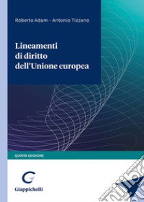 Lineamenti di diritto dell'Unione Europea libro di Adam Roberto; Tizzano Antonio