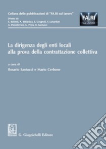 La dirigenza degli enti locali alla prova della contrattazione collettiva libro di Santucci R. (cur.); Cerbone M. (cur.)