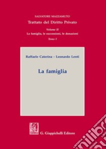 Trattato del diritto privato. Vol. 2/1: La famiglia, le successioni, le donazioni. La famiglia libro di Mazzamuto Salvatore; Caterina Raffaele; Lenti Leonardo