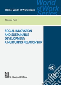 Social innovation and sustainable development: a nurturing relationship libro di Fucci Vincenzo