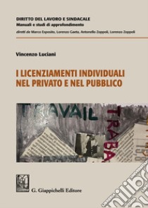 I licenziamenti individuali nel privato e nel pubblico libro di Luciani Vincenzo