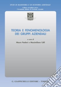 Teoria e fenomenologia dei gruppi aziendali libro di Paoloni M. (cur.); Celli M. (cur.)